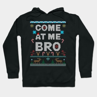 Come At Me Bro Ugly Christmas Style holiday design Hoodie